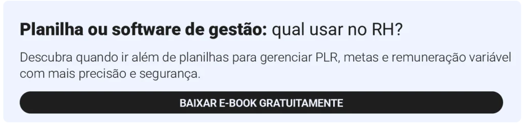 Participação nos lucros e resultados (PLR): aprenda a estruturar, calcular e gerir com segurança jurídica 9 Anúncio de e-book com a chamada "Planilha ou softwware de gestão: qual usar no RH?". Há um convite para clique e download gratuito do material