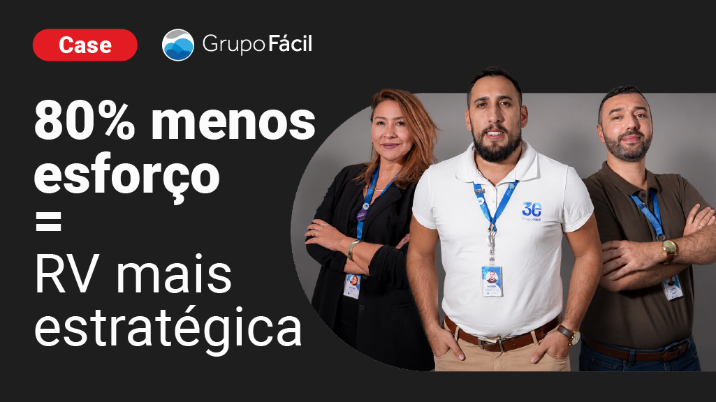 Imagem de banner do Grupo Fácil com a frase “80% menos esforço = RV mais estratégica”, indicando um case de resultados, com três pessoas ao lado do texto.